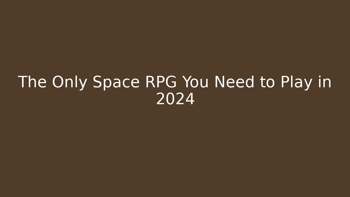 The Only Space RPG You Need to Play in 2024