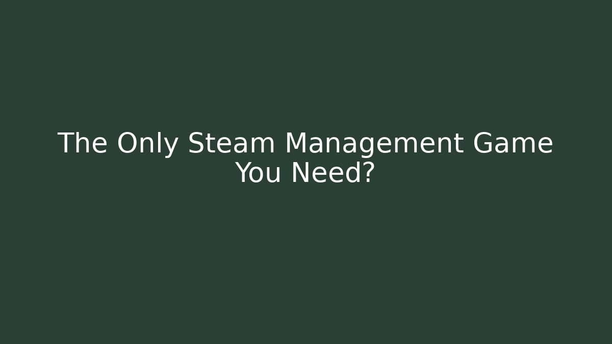 The Only Steam Management Game You Need? - Critter Realm