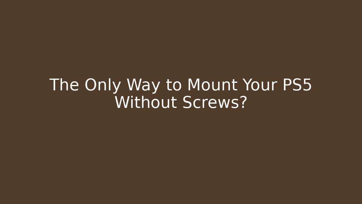 The Only Way to Mount Your PS5 Without Screws? - Critter Realm