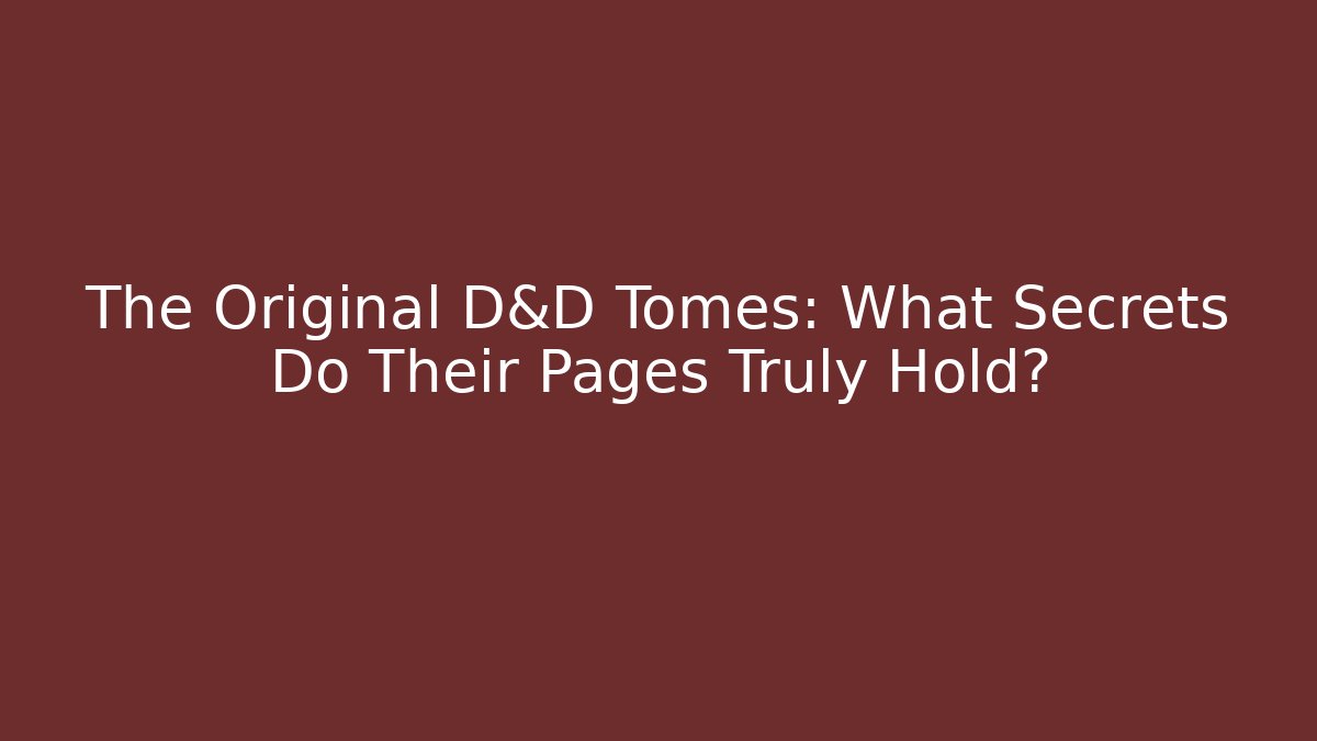 The Original D&D Tomes: What Secrets Do Their Pages Truly Hold? - Critter Realm