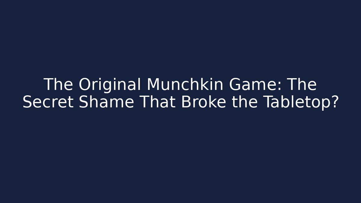 The Original Munchkin Game: The Secret Shame That Broke the Tabletop? - Critter Realm