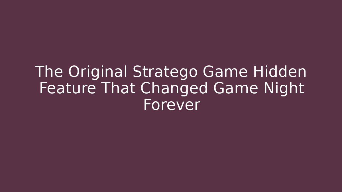 The Original Stratego Game Hidden Feature That Changed Game Night Forever