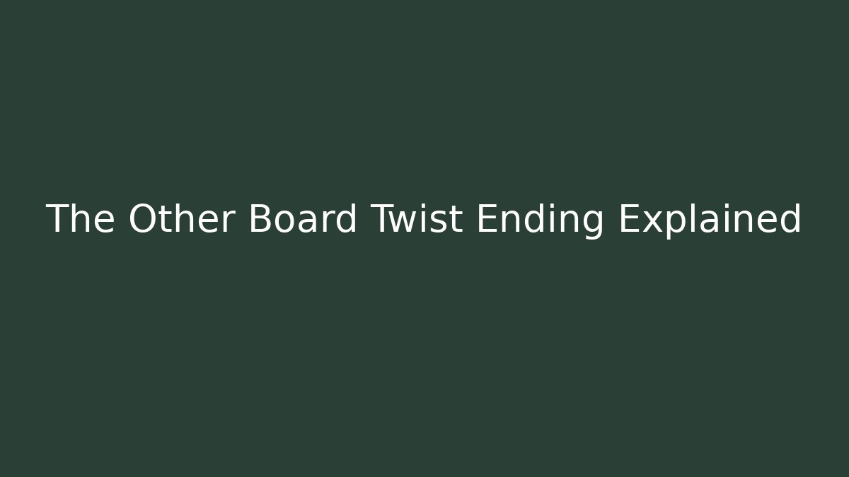The Other Board Twist Ending Explained