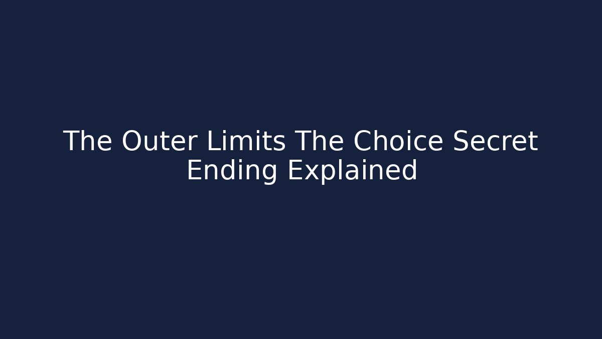 The Outer Limits The Choice Secret Ending Explained