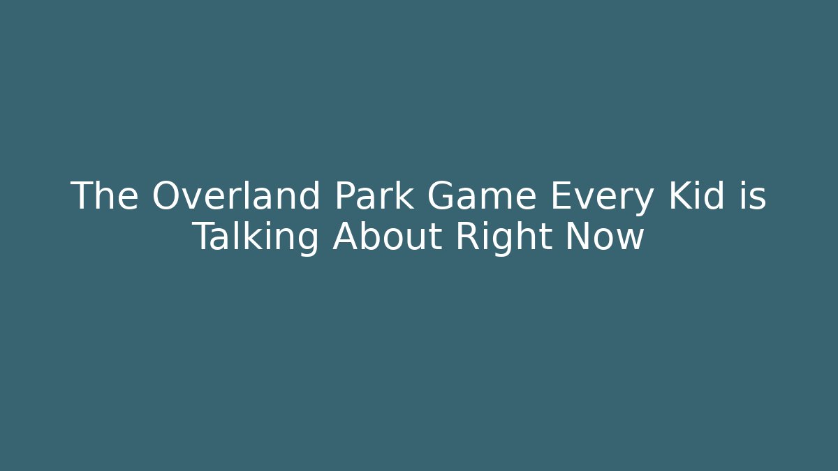 The Overland Park Game Every Kid is Talking About Right Now