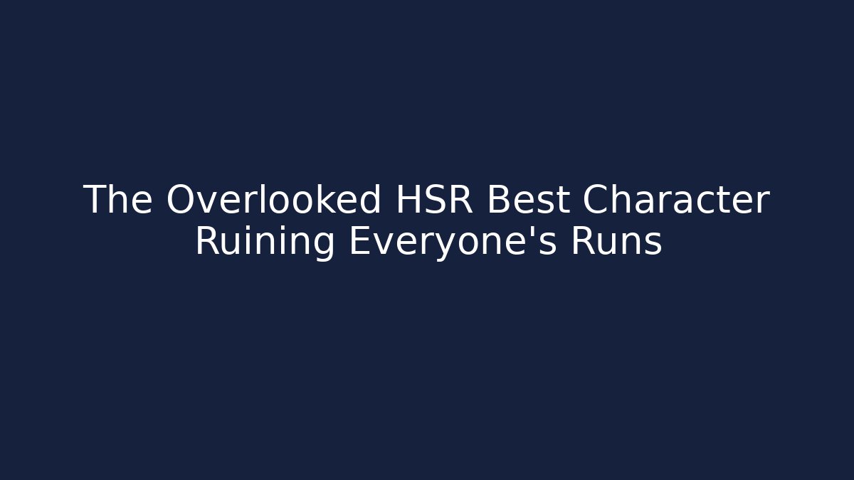 The Overlooked HSR Best Character Ruining Everyone's Runs