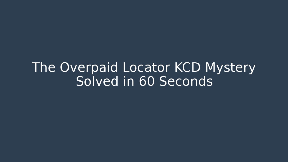 The Overpaid Locator KCD Mystery Solved in 60 Seconds