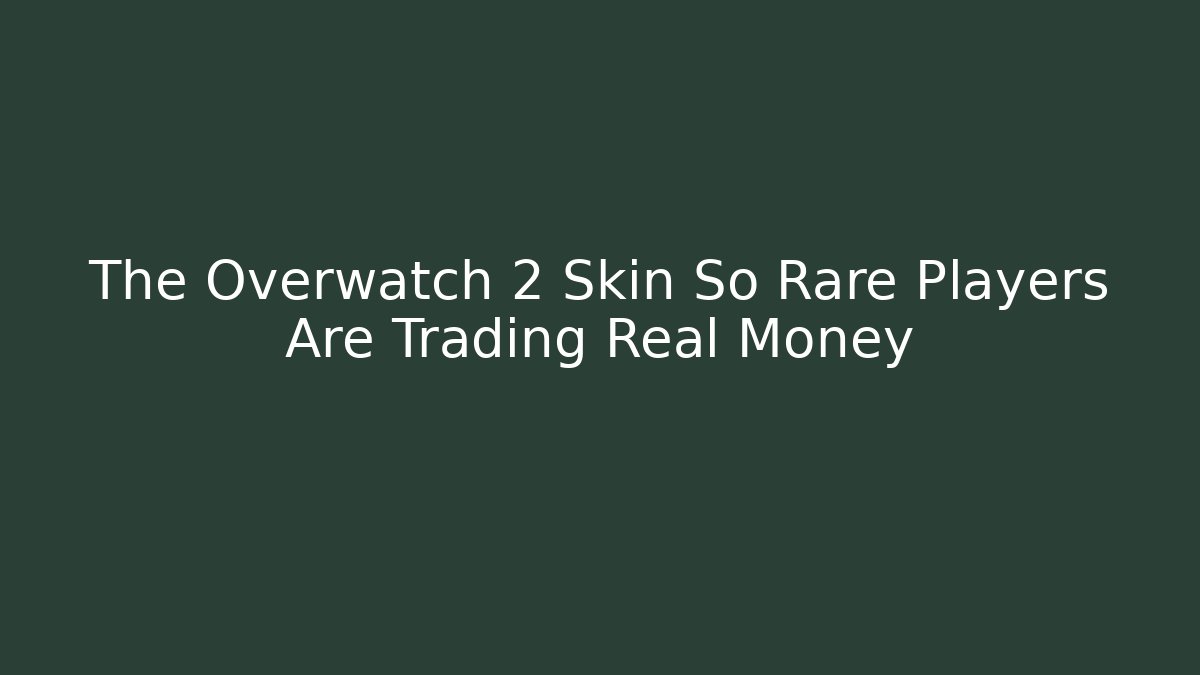 The Overwatch 2 Skin So Rare Players Are Trading Real Money