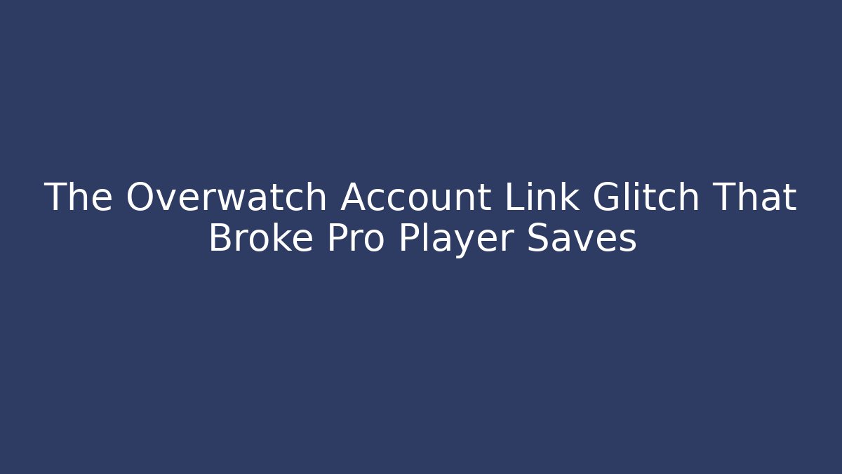 The Overwatch Account Link Glitch That Broke Pro Player Saves