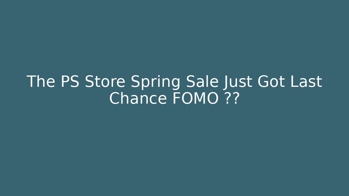 The PS Store Spring Sale Just Got Last Chance FOMO 제공 - Critter Realm