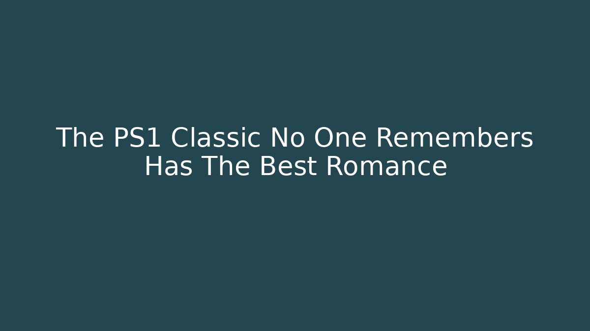 The PS1 Classic No One Remembers Has The Best Romance