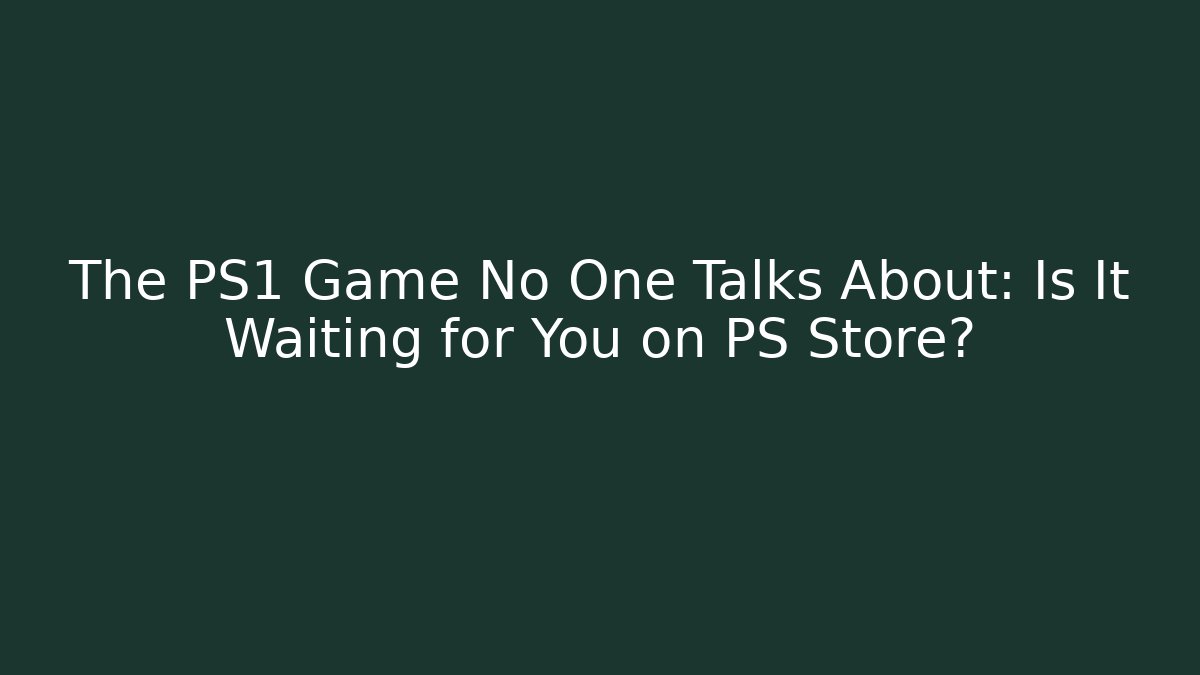 The PS1 Game No One Talks About: Is It Waiting for You on PS Store?
