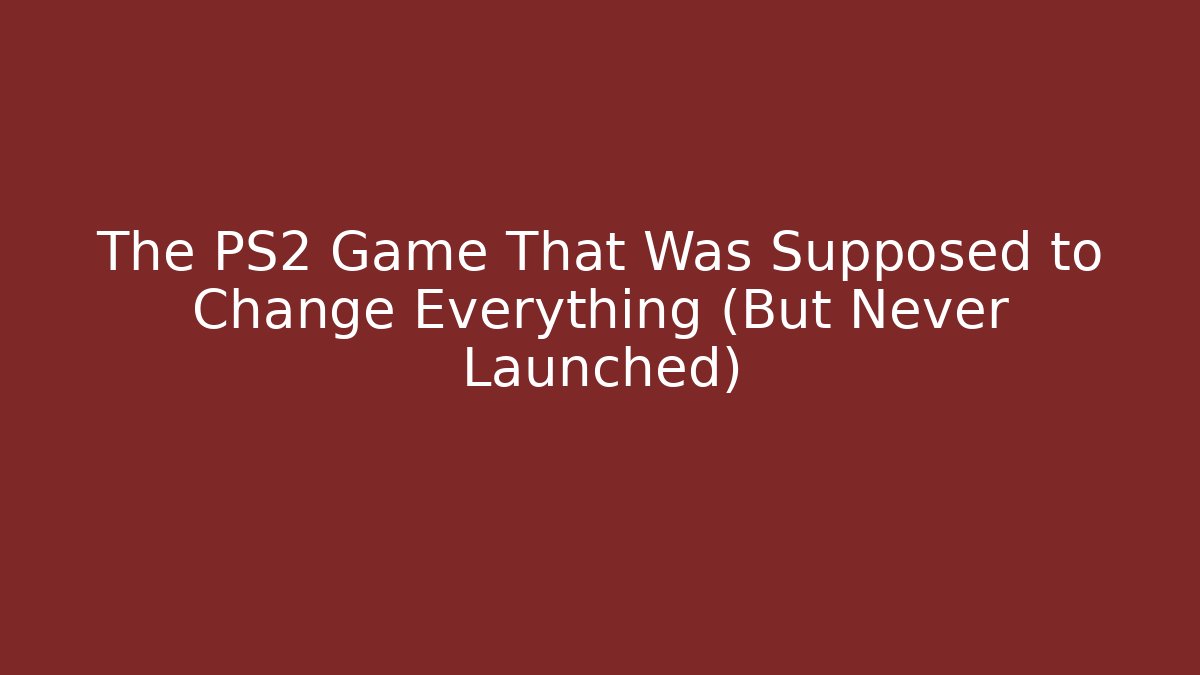The PS2 Game That Was Supposed to Change Everything (But Never Launched)