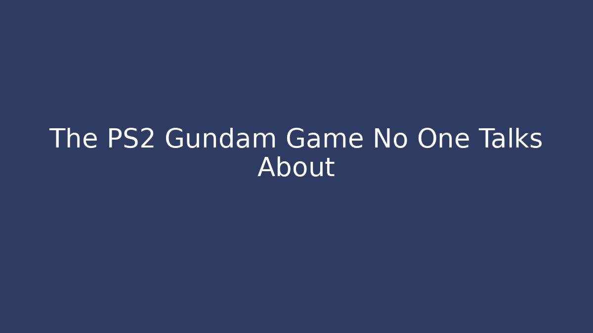 The PS2 Gundam Game No One Talks About