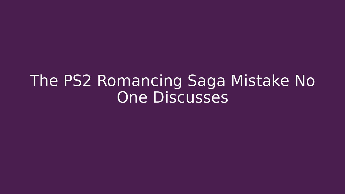 The PS2 Romancing Saga Mistake No One Discusses - Critter Realm