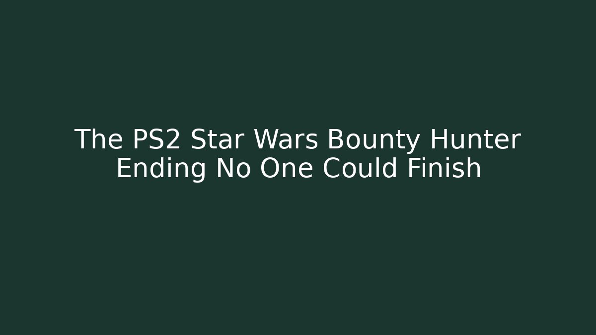 The PS2 Star Wars Bounty Hunter Ending No One Could Finish