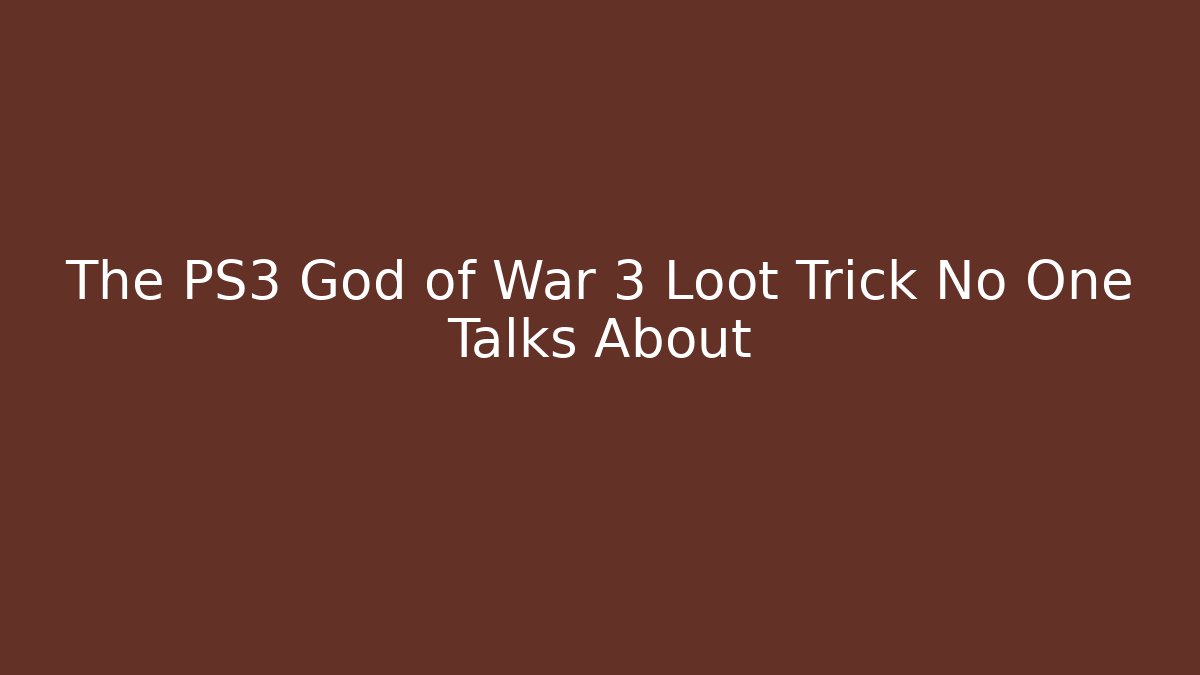 The PS3 God of War 3 Loot Trick No One Talks About - Critter Realm