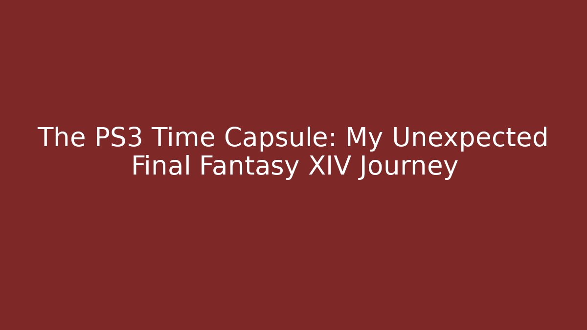 The PS3 Time Capsule: My Unexpected Final Fantasy XIV Journey - Critter Realm