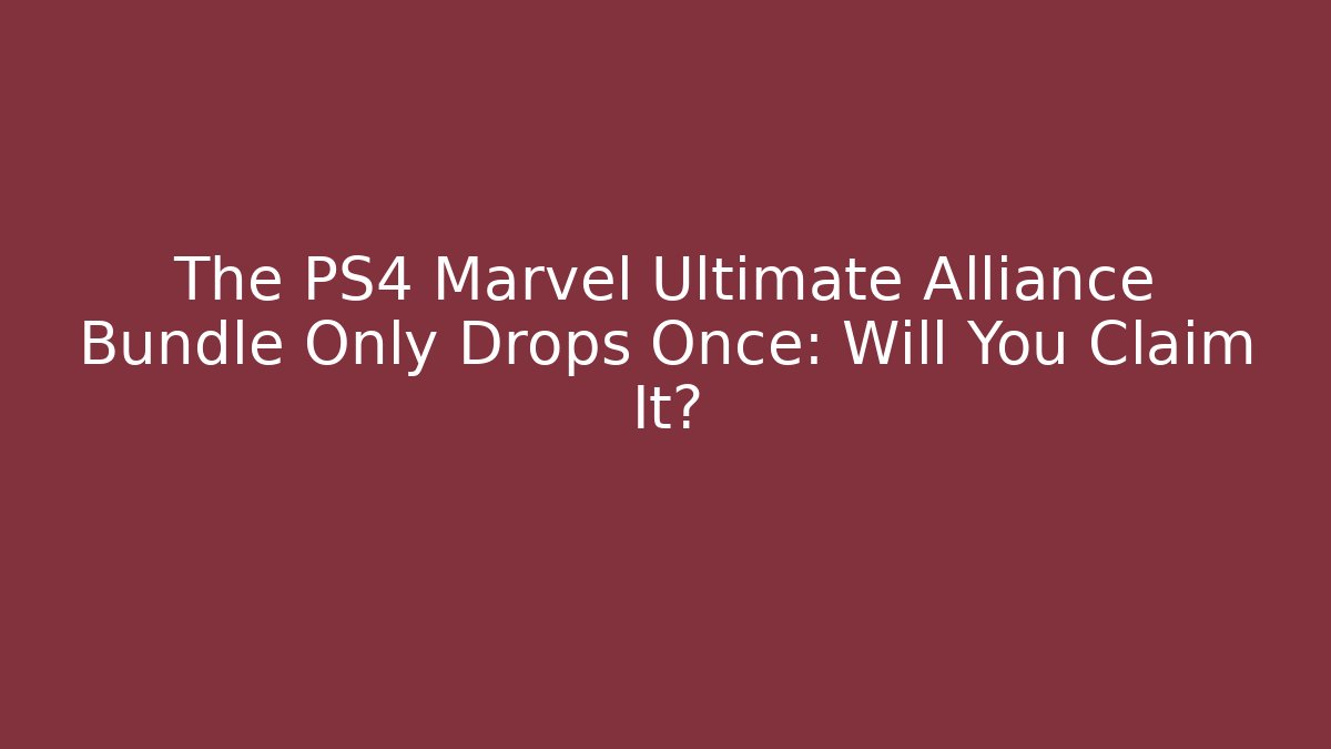 The PS4 Marvel Ultimate Alliance Bundle Only Drops Once: Will You Claim It?