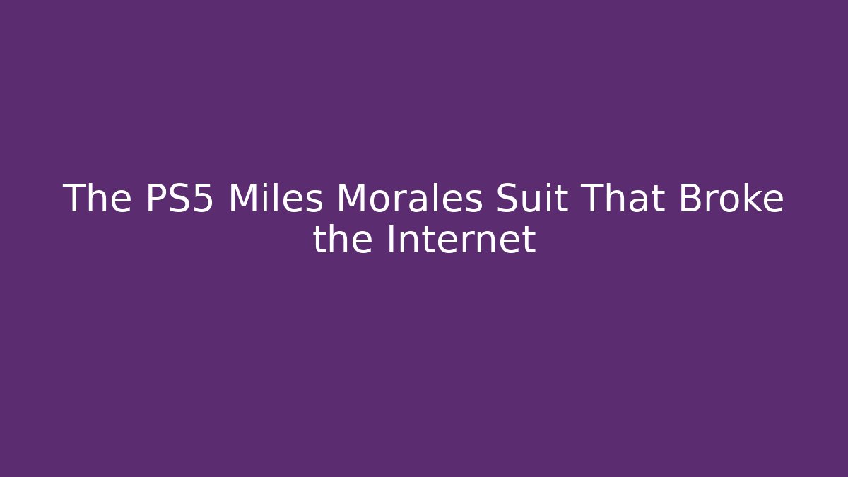 The PS5 Miles Morales Suit That Broke the Internet