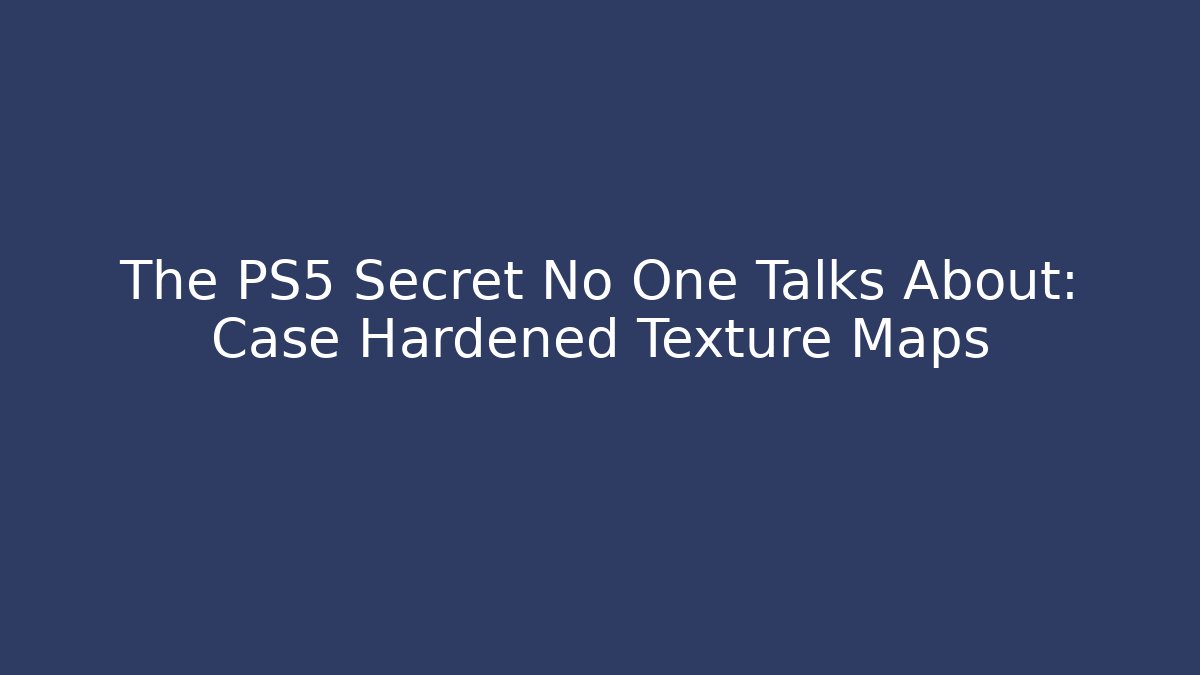 The PS5 Secret No One Talks About: Case Hardened Texture Maps - Critter Realm