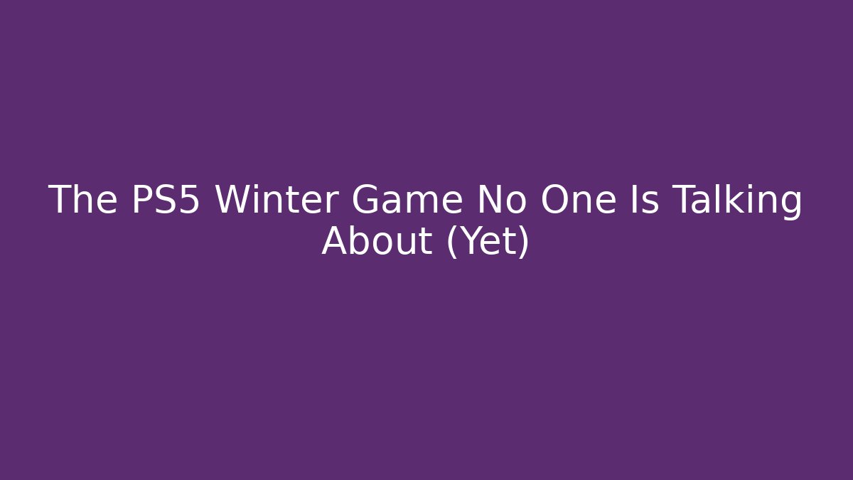 The PS5 Winter Game No One Is Talking About (Yet) - Critter Realm
