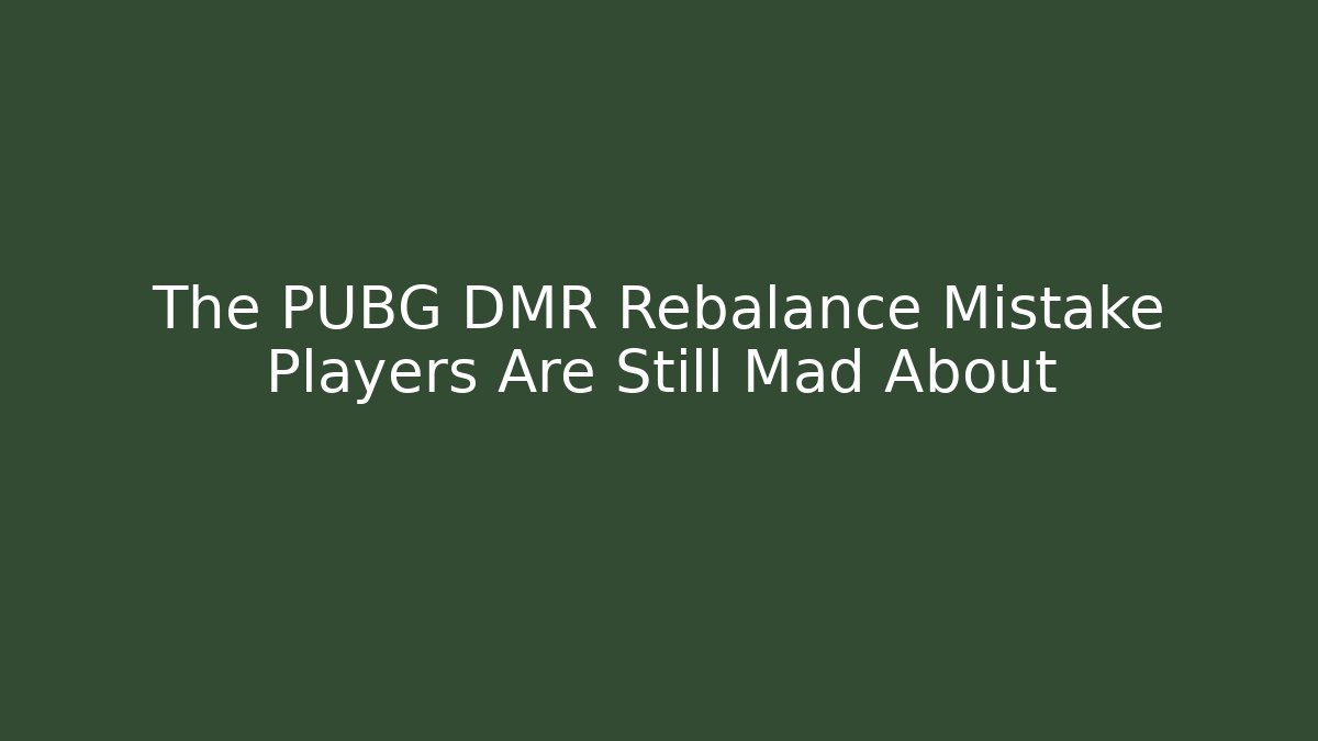 The PUBG DMR Rebalance Mistake Players Are Still Mad About