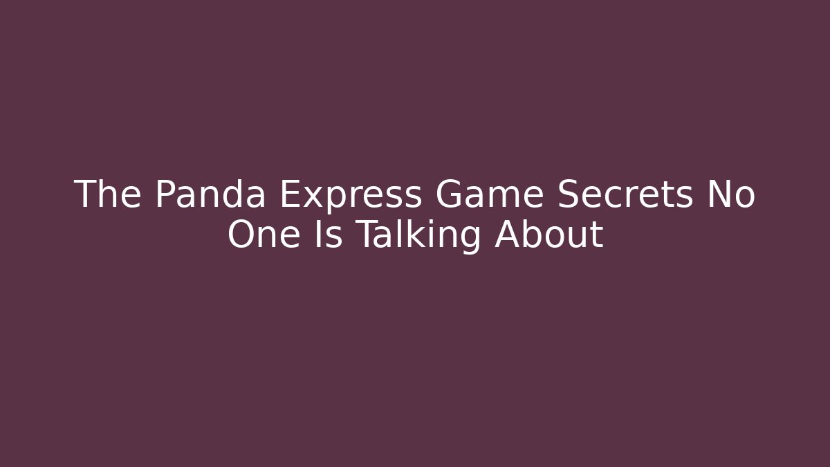 The Panda Express Game Secrets No One Is Talking About - Critter Realm
