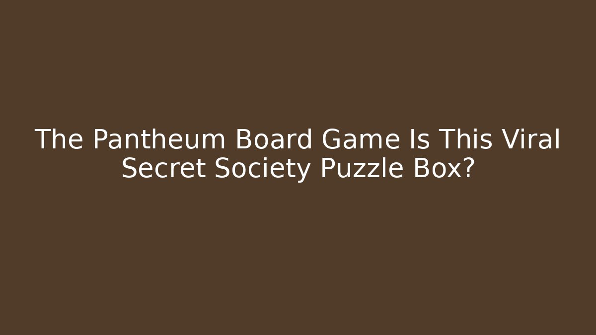 The Pantheum Board Game Is This Viral Secret Society Puzzle Box?