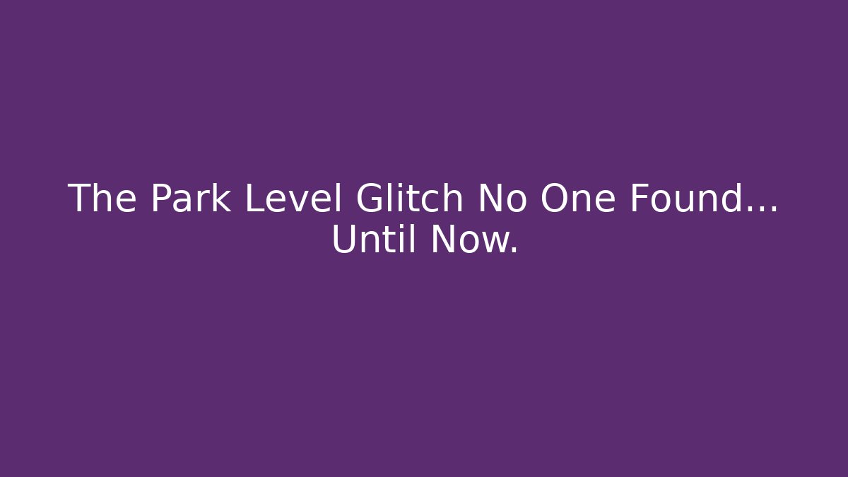The Park Level Glitch No One Found... Until Now. - Critter Realm