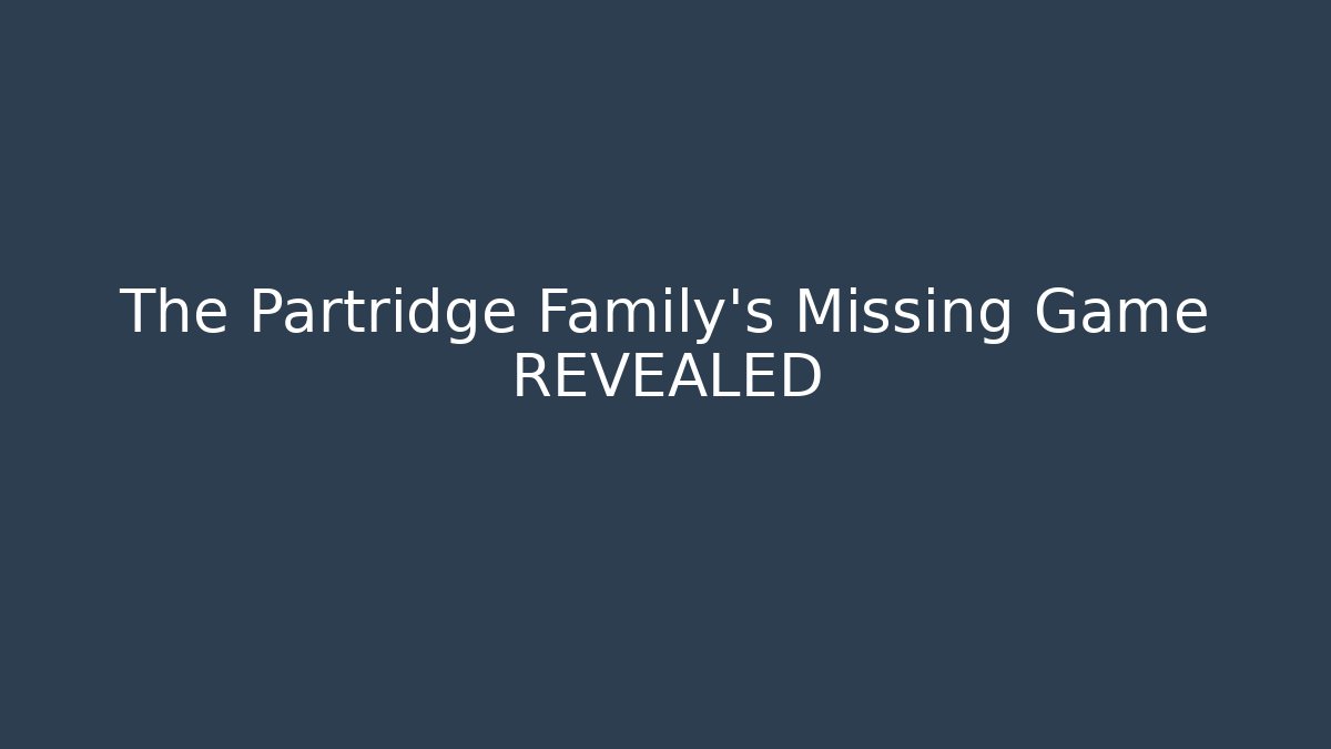 The Partridge Family's Missing Game REVEALED