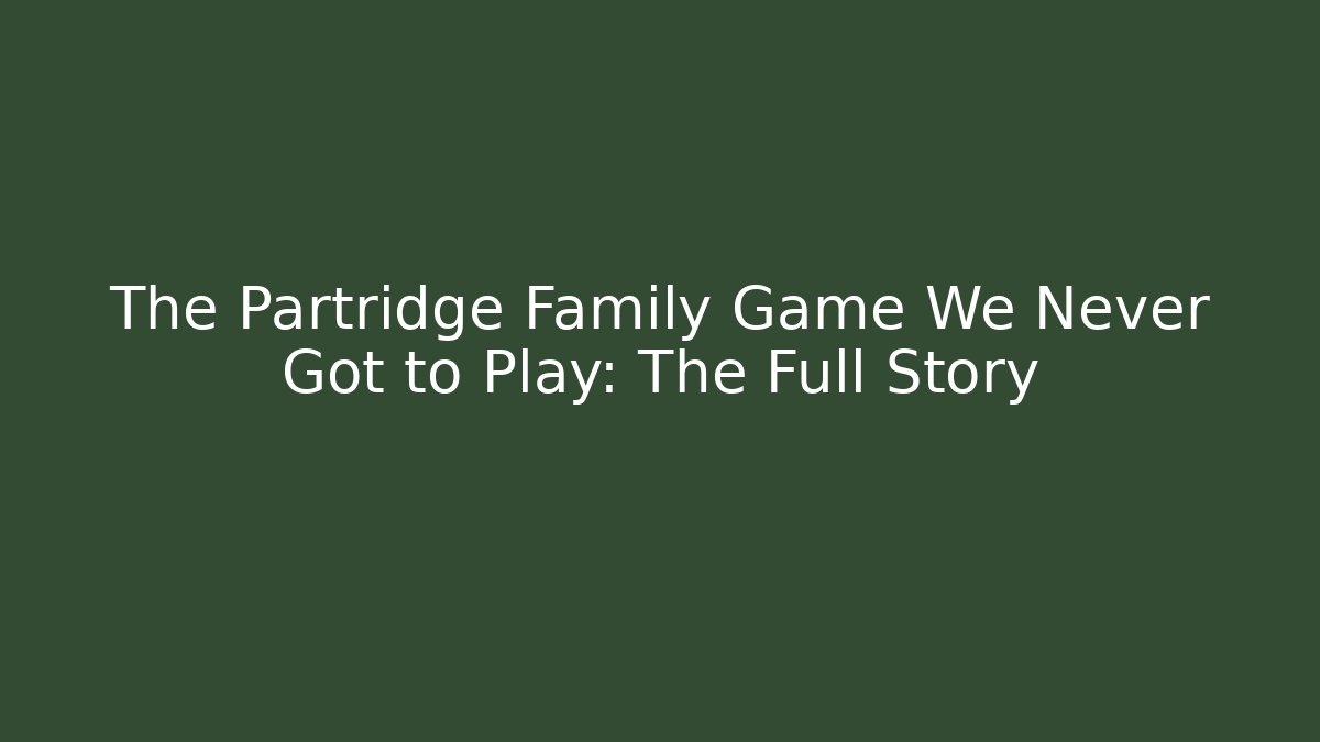 The Partridge Family Game We Never Got to Play: The Full Story