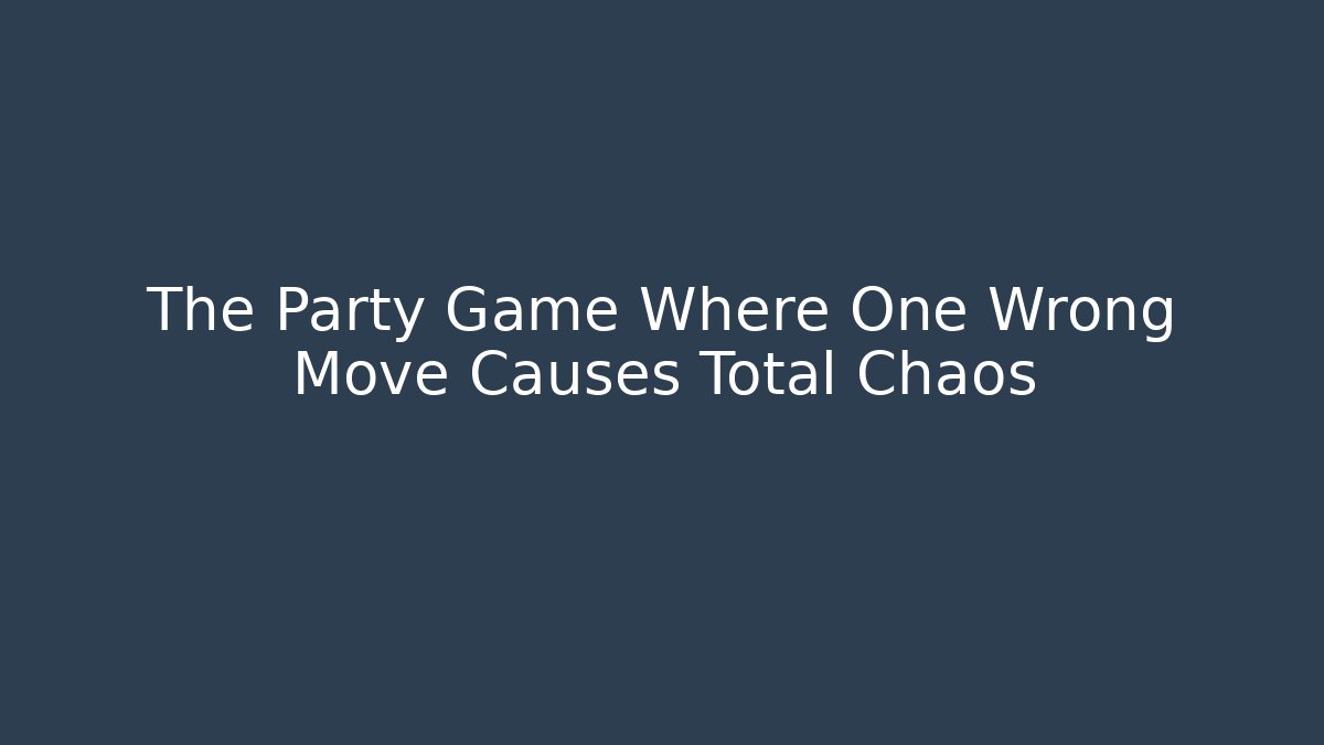 The Party Game Where One Wrong Move Causes Total Chaos