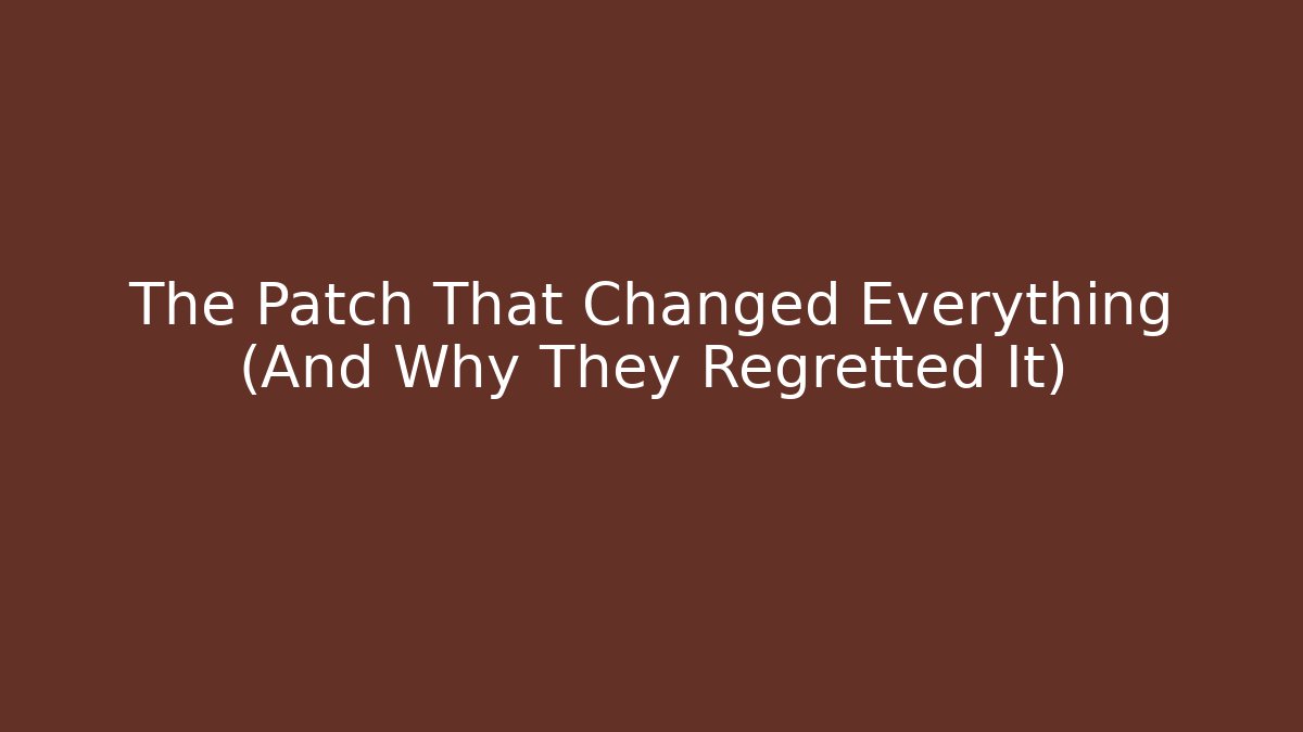 The Patch That Changed Everything (And Why They Regretted It) - Critter Realm