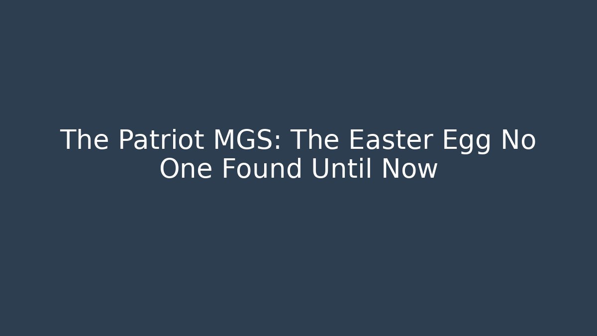 The Patriot MGS: The Easter Egg No One Found Until Now