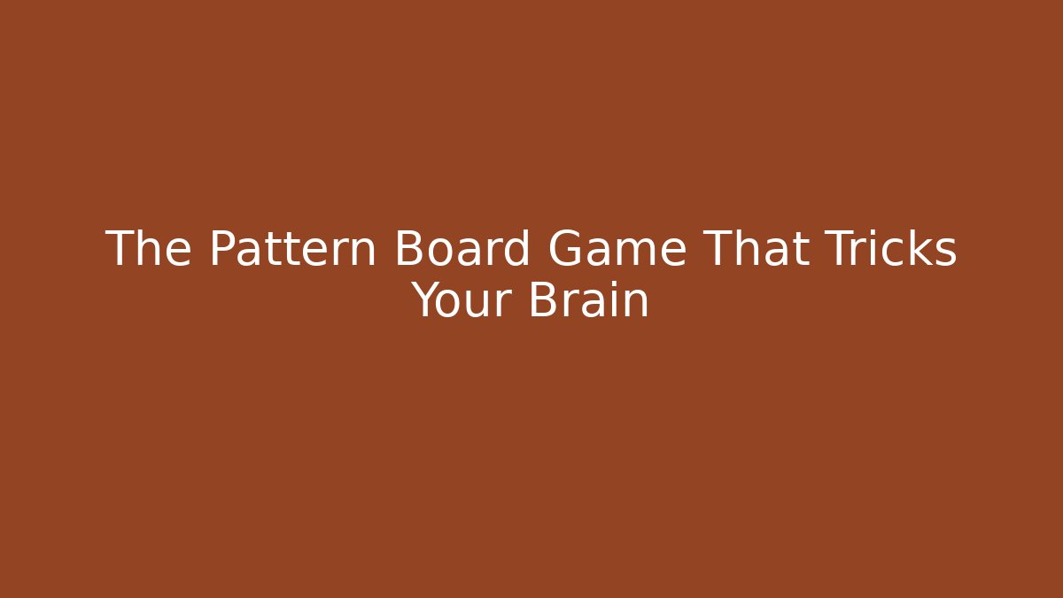 The Pattern Board Game That Tricks Your Brain