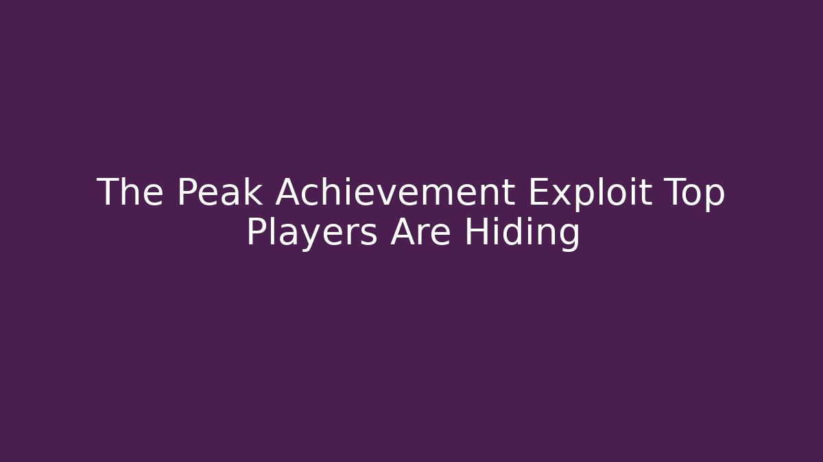 The Peak Achievement Exploit Top Players Are Hiding - Critter Realm