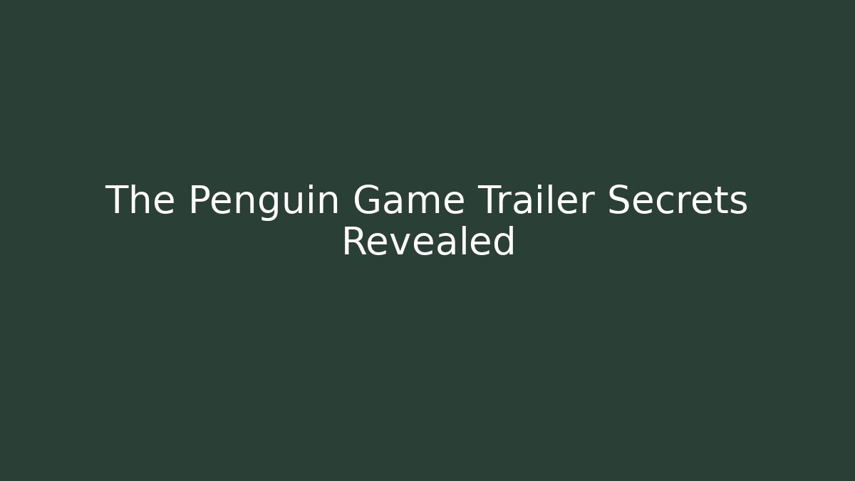 The Penguin Game Trailer Secrets Revealed