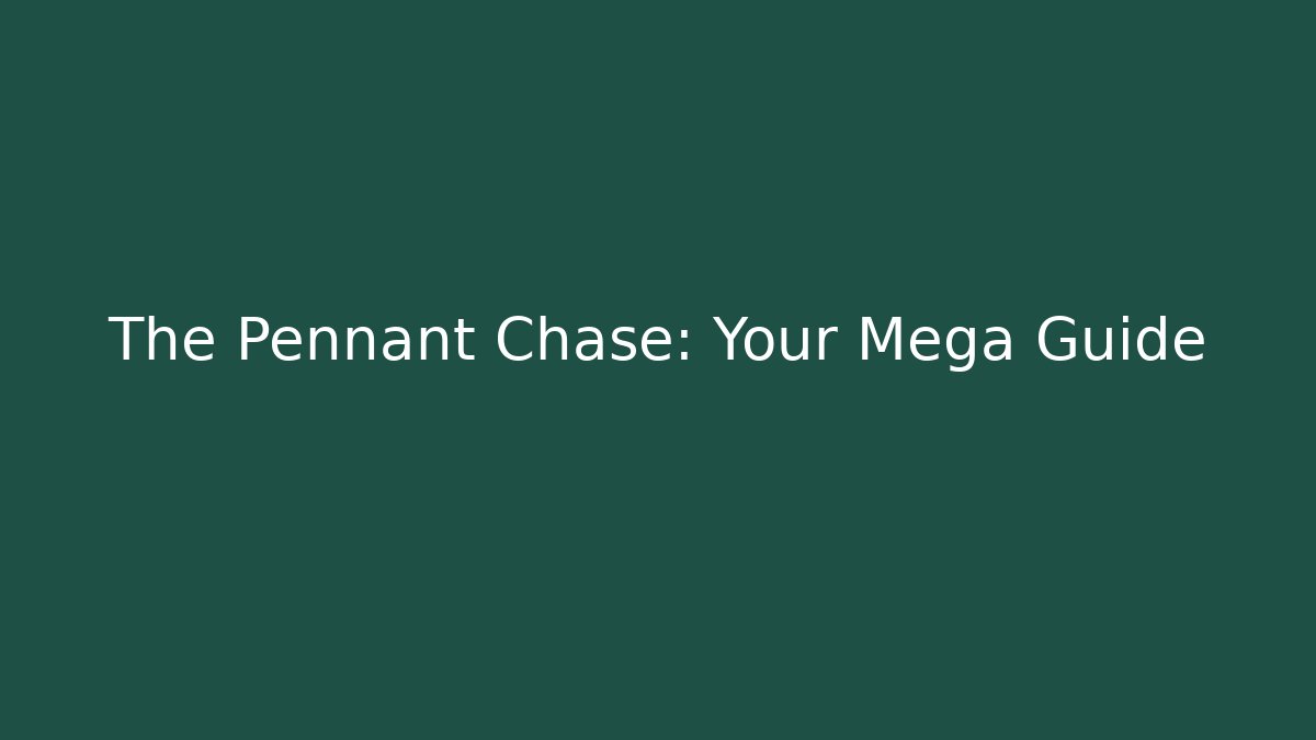 The Pennant Chase: Your Mega Guide - Critter Realm