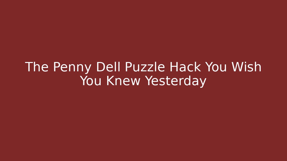 The Penny Dell Puzzle Hack You Wish You Knew Yesterday