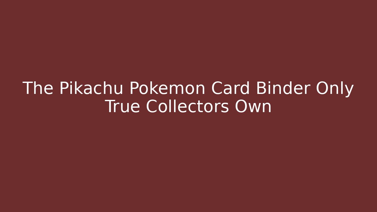 The Pikachu Pokémon Card Binder Only True Collectors Own