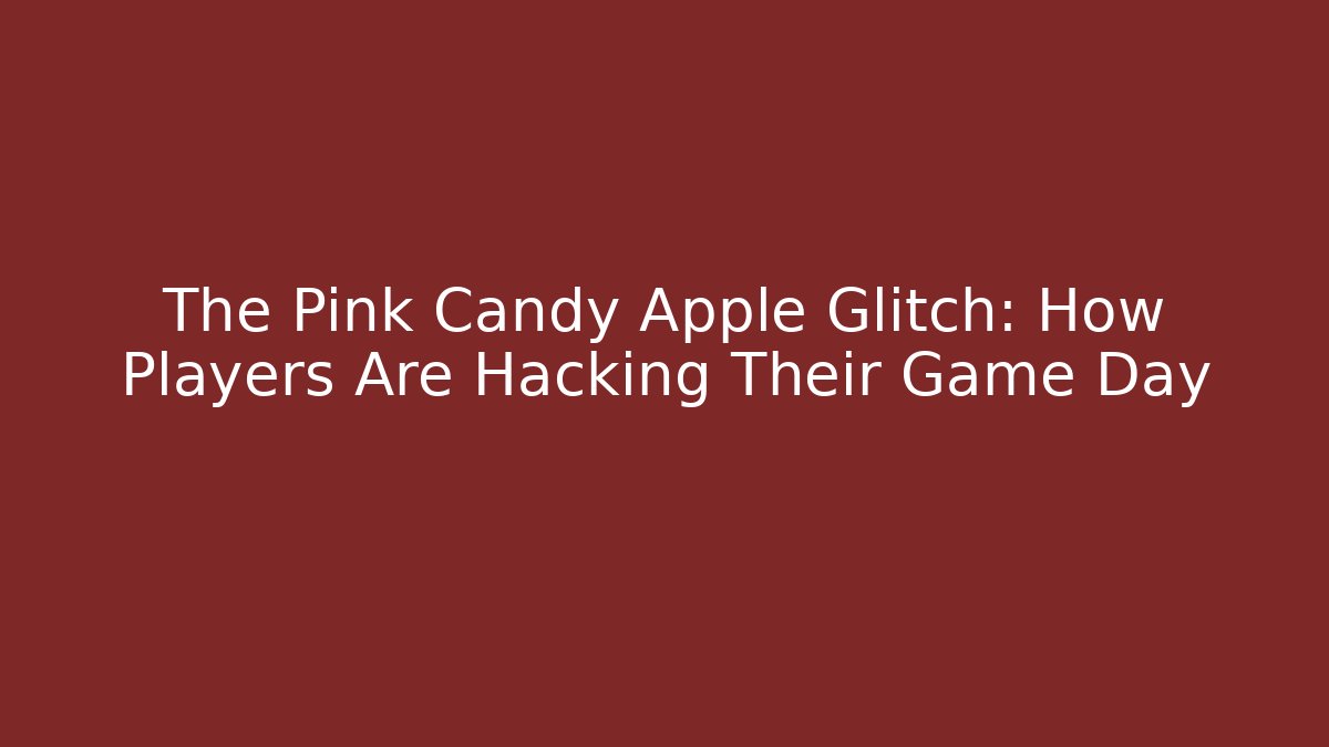 The Pink Candy Apple Glitch: How Players Are Hacking Their Game Day - Critter Realm