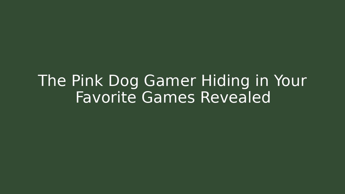 The Pink Dog Gamer Hiding in Your Favorite Games Revealed