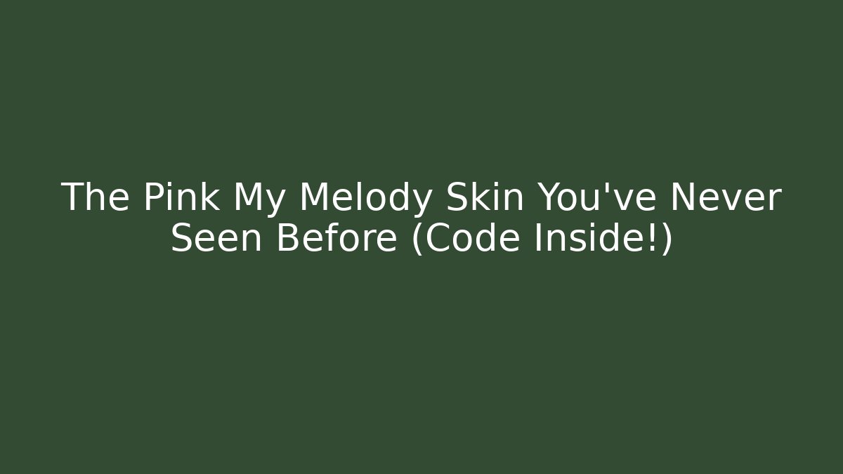 The Pink My Melody Skin You've Never Seen Before (Code Inside!) - Critter Realm