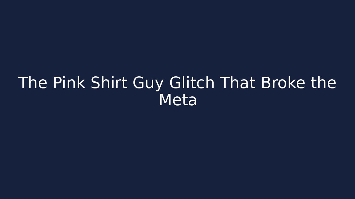 The Pink Shirt Guy Glitch That Broke the Meta