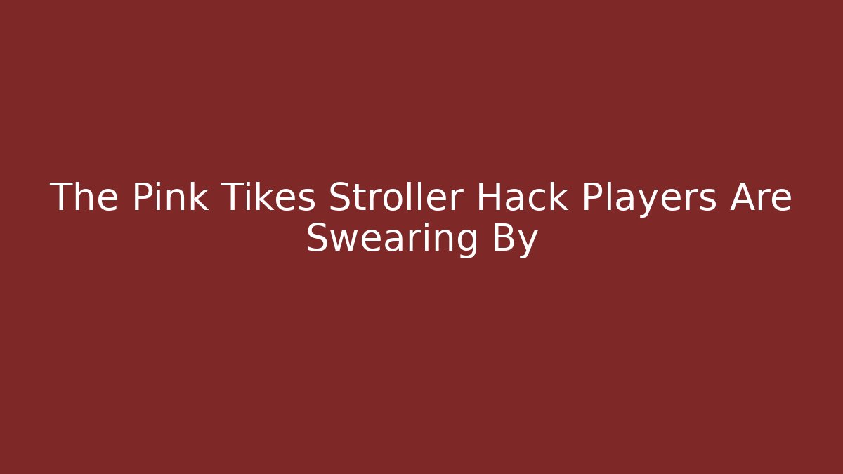 The Pink Tikes Stroller Hack Players Are Swearing By