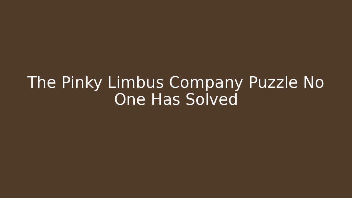 The Pinky Limbus Company Puzzle No One Has Solved