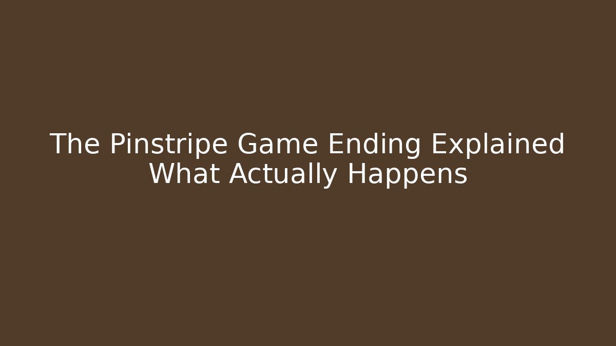 The Pinstripe Game Ending Explained What Actually Happens