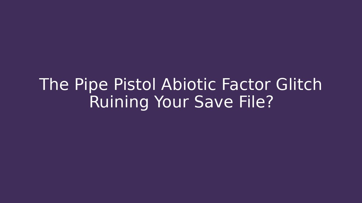The Pipe Pistol Abiotic Factor Glitch Ruining Your Save File?