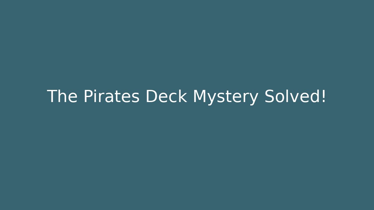 The Pirates Deck Mystery Solved! - Critter Realm
